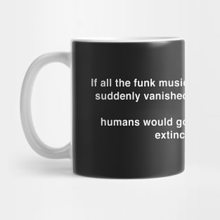 If All the Funk Music Vanished Mug